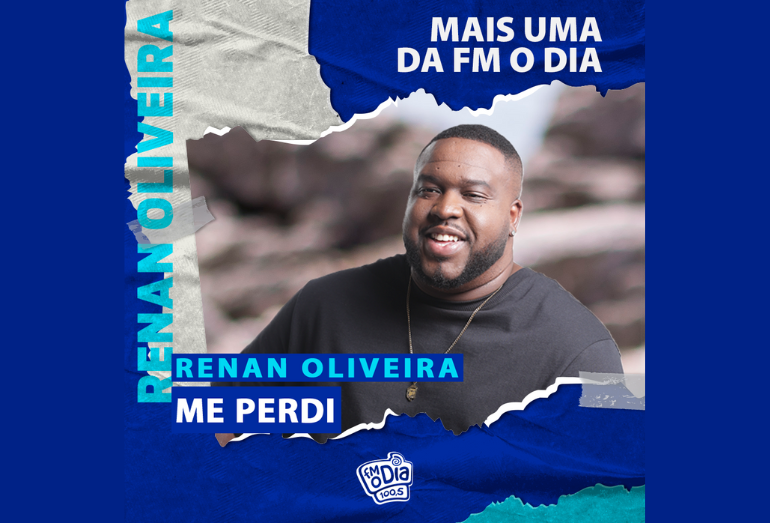 “Me Perdi”, do cantor Renan Oliveira, é “Mais Uma da FM O Dia”